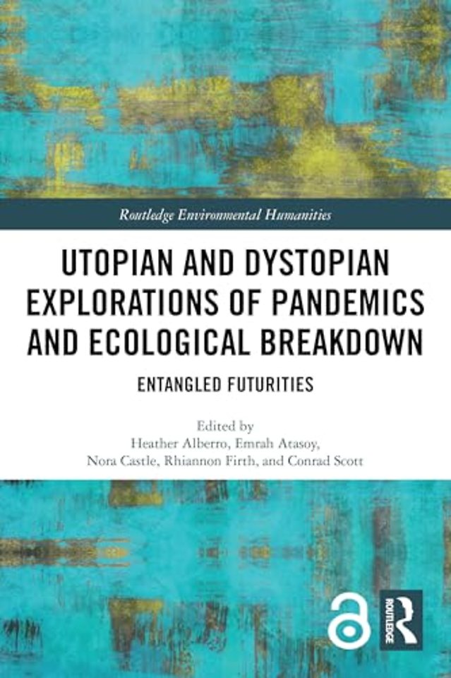 Utopian and Dystopian Explorations of Pandemics and Ecological Breakdown