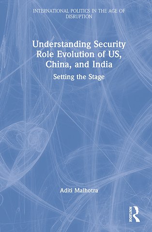 Understanding Security Role Evolution of US, China, and India