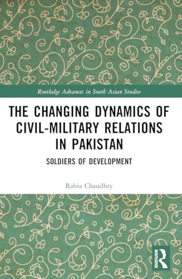 The Changing Dynamics of Civil Military Relations in Pakistan