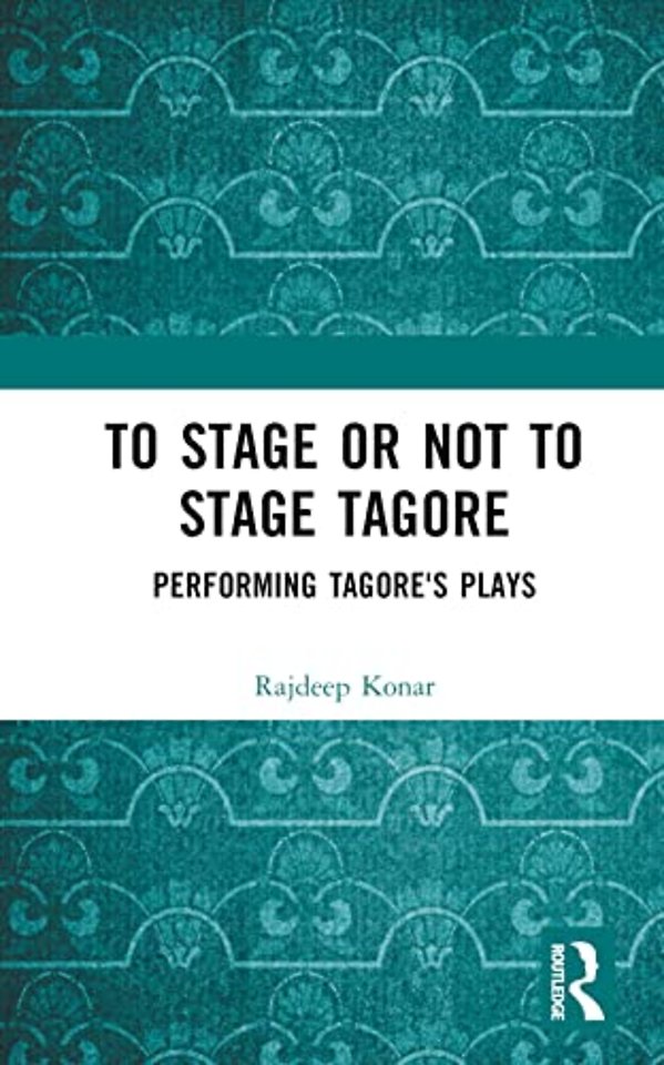 To Stage or Not to Stage Tagore
