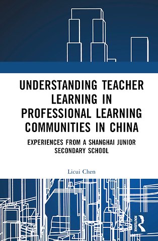 Understanding Teacher Learning in Professional Learning Communities in China
