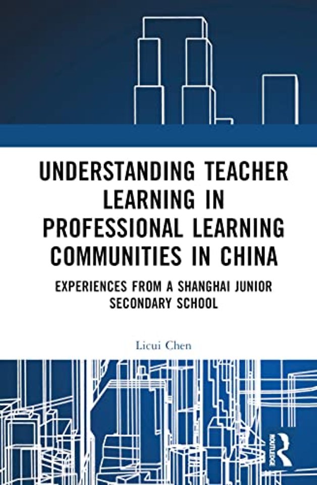 Understanding Teacher Learning in Professional Learning Communities in China