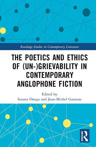 Poetics and Ethics of (Un-)Grievability in Contemporary Anglophone Fiction