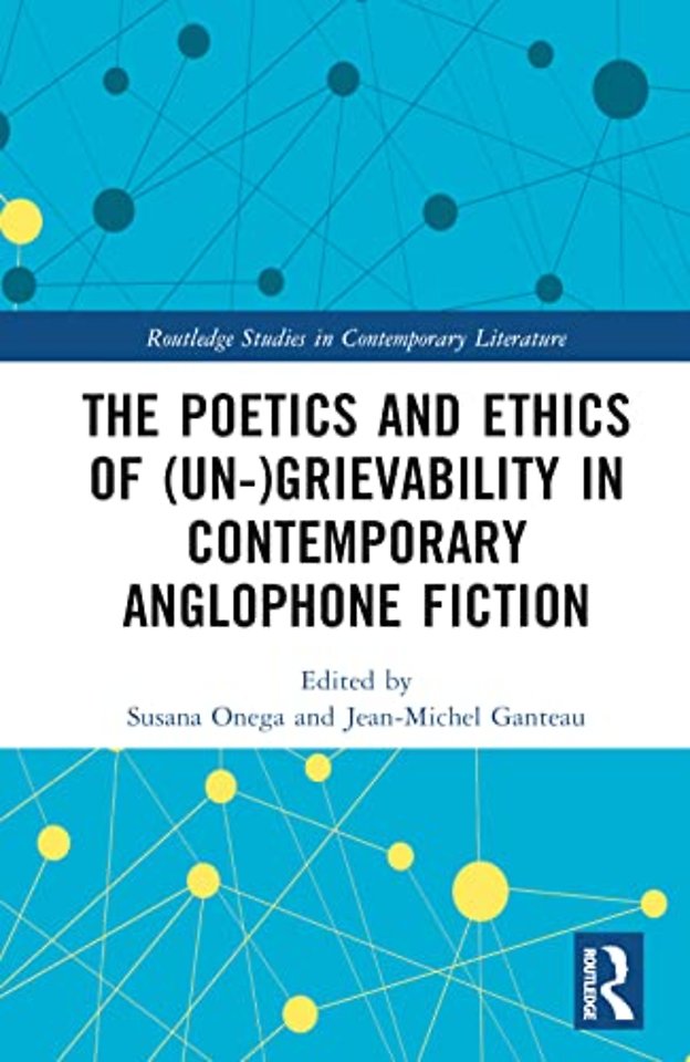 Poetics and Ethics of (Un-)Grievability in Contemporary Anglophone Fiction