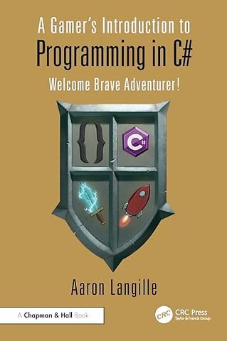 A Gamer's Introduction to Programming in C#
