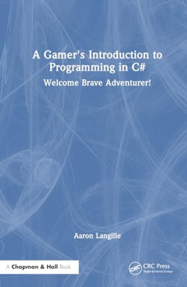 A Gamer's Introduction to Programming in C#