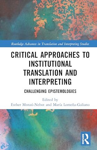 Critical Approaches to Institutional Translation and Interpreting