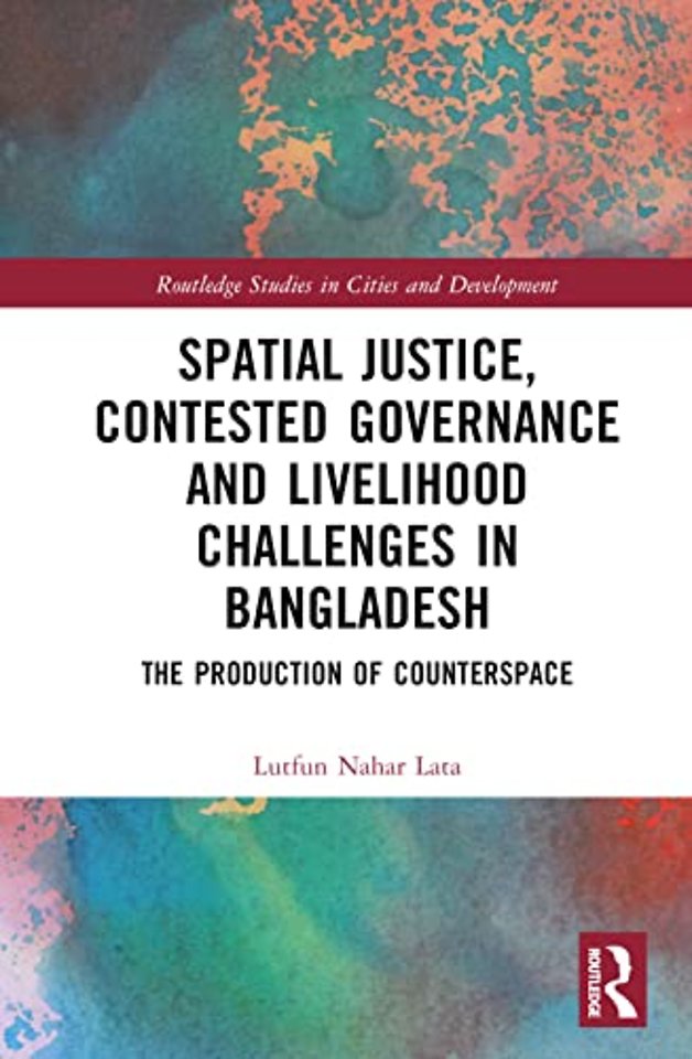 Spatial Justice, Contested Governance and Livelihood Challenges in Bangladesh