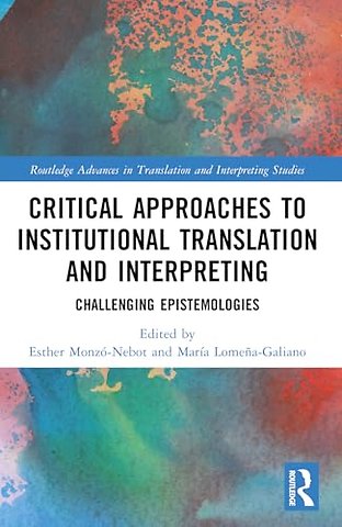 Critical Approaches to Institutional Translation and Interpreting