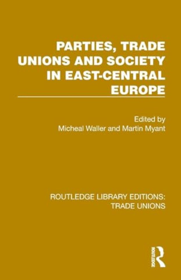 Parties, Trade Unions and Society in East-Central Europe