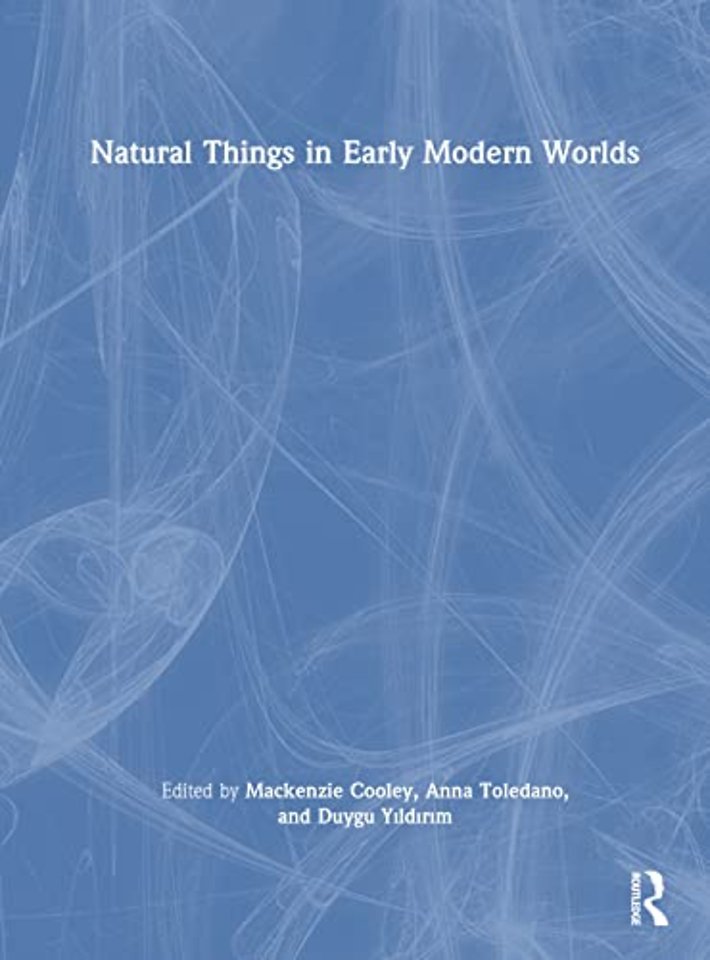 Natural Things in Early Modern Worlds