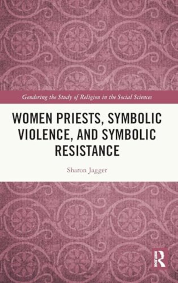Women Priests, Symbolic Violence, and Symbolic Resistance