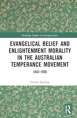 Evangelical Belief and Enlightenment Morality in the Australian Temperance Movement