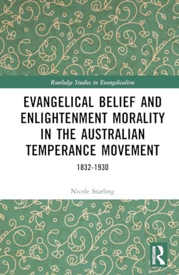 Evangelical Belief and Enlightenment Morality in the Australian Temperance Movement