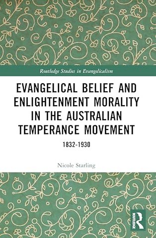 Evangelical Belief and Enlightenment Morality in the Australian Temperance Movement