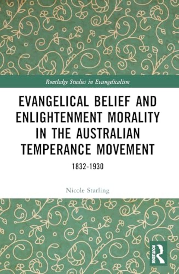 Evangelical Belief and Enlightenment Morality in the Australian Temperance Movement