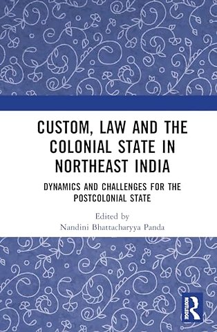 Custom, Law and the Colonial State in Northeast India