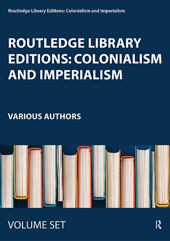 Routledge Library Editions: Colonialism and Imperialism