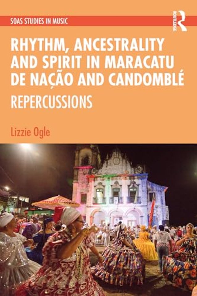 Rhythm, Ancestrality and Spirit in Maracatu de Nacao and Candomble