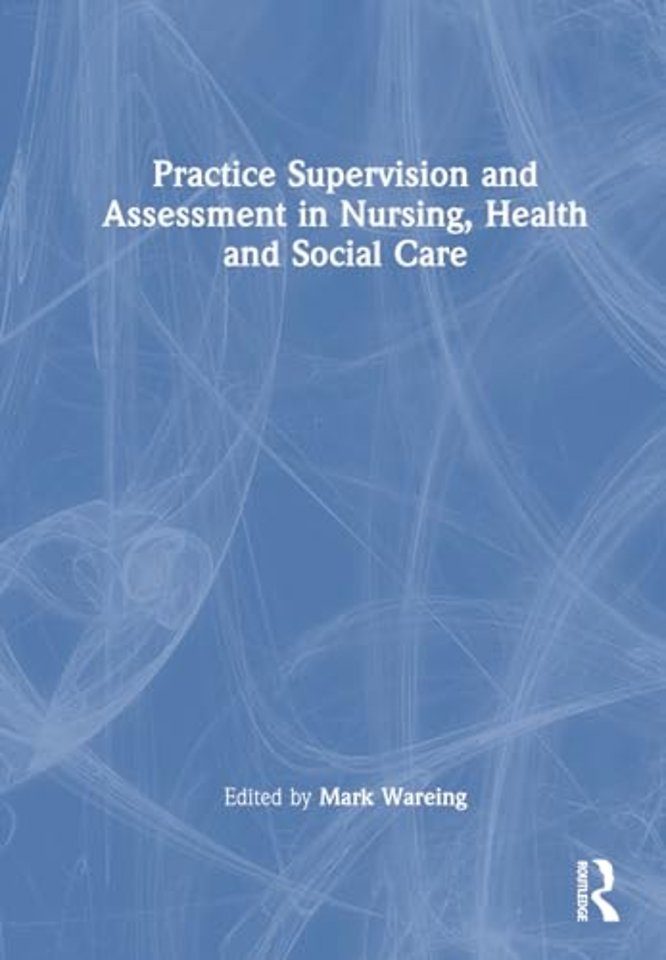 Practice Supervision and Assessment in Nursing, Health and Social Care