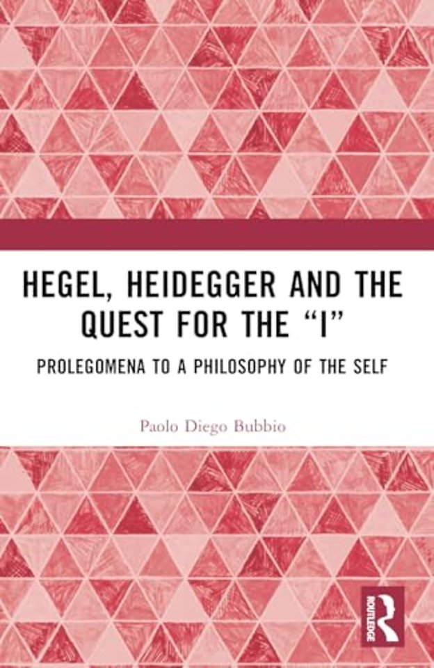 Hegel, Heidegger, and the Quest for the “I”