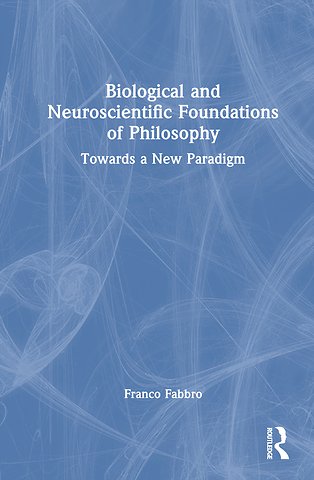 Biological and Neuroscientific Foundations of Philosophy