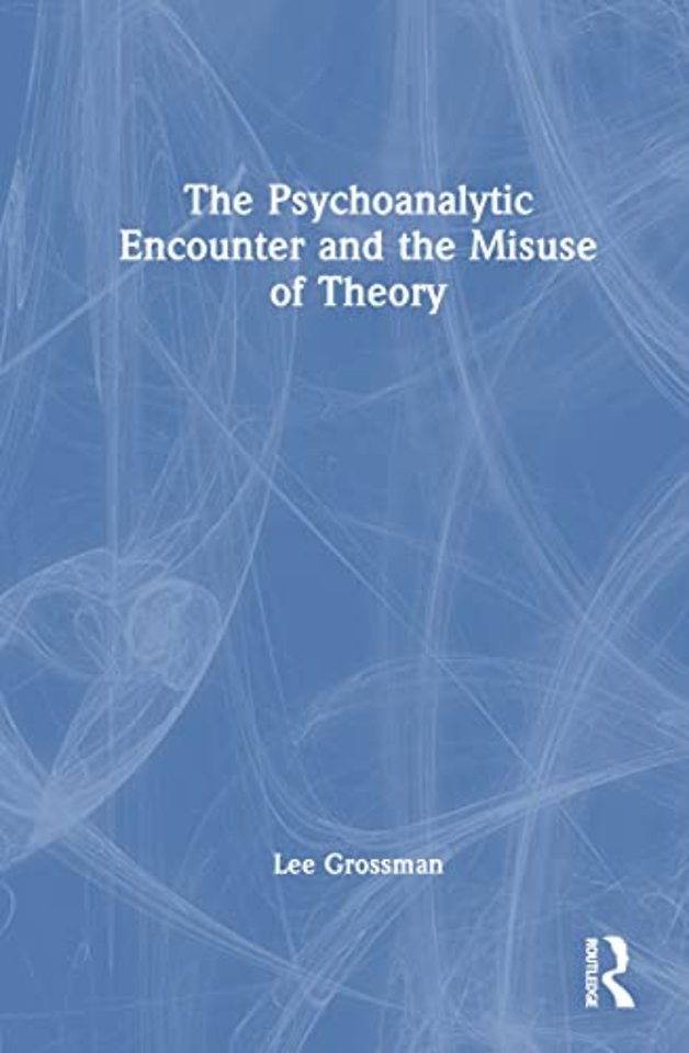 Psychoanalytic Encounter and the Misuse of Theory