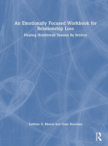Emotionally Focused Workbook for Relationship Loss