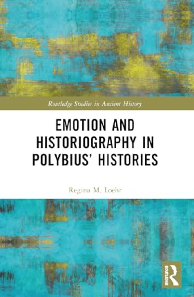 Emotion and Historiography in Polybius’ Histories