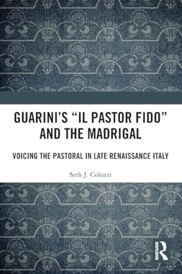 Guarini's 'Il pastor fido' and the Madrigal