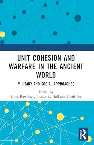 Unit Cohesion and Warfare in the Ancient World