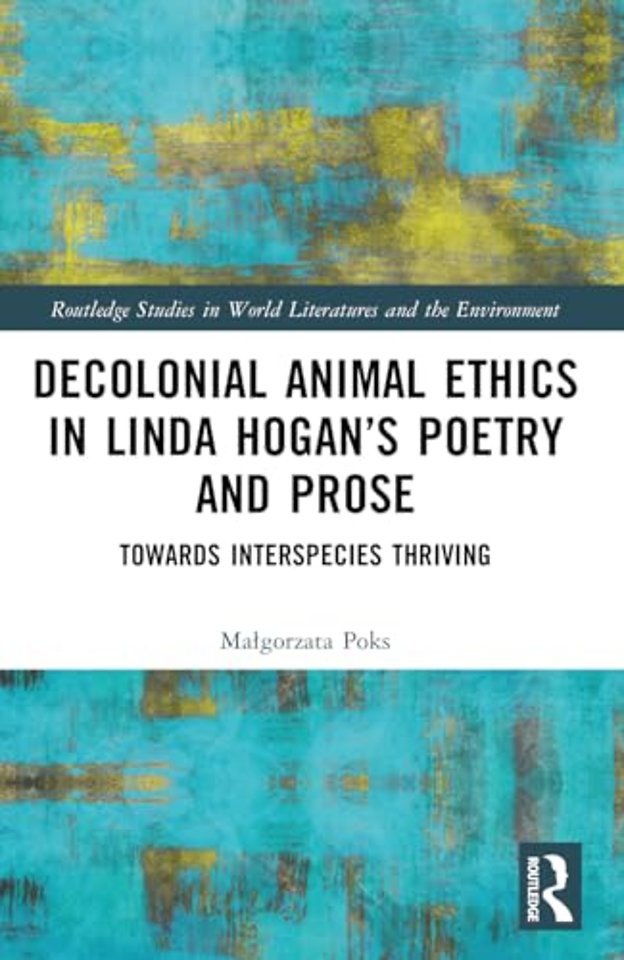 Decolonial Animal Ethics in Linda Hogan’s Poetry and Prose