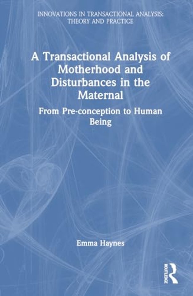 A Transactional Analysis of Motherhood and Disturbances in the Maternal