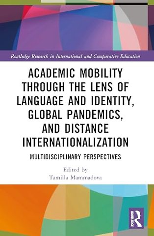 Academic Mobility through the Lens of Language and Identity, Global Pandemics, and Distance Internationalization