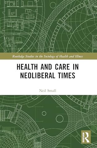 Health and Care in Neoliberal Times