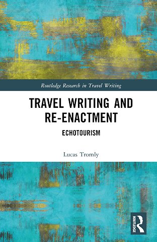Travel Writing and Re-Enactment