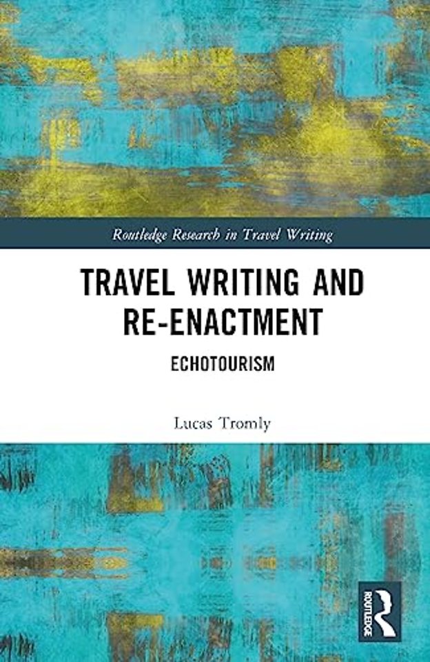 Travel Writing and Re-Enactment