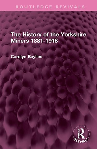 History of the Yorkshire Miners 1881-1918