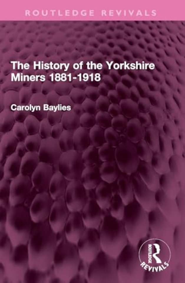 The History of the Yorkshire Miners 1881-1918