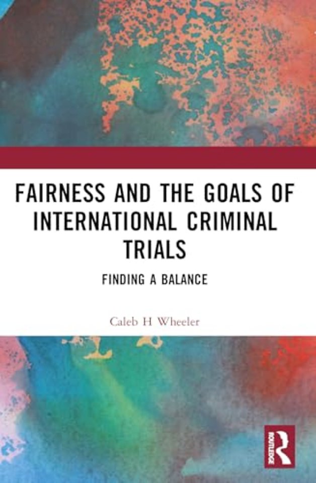 Fairness and the Goals of International Criminal Trials
