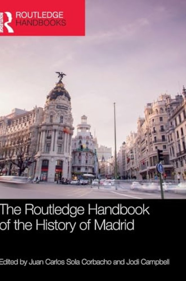 The Routledge Handbook of the History of Madrid
