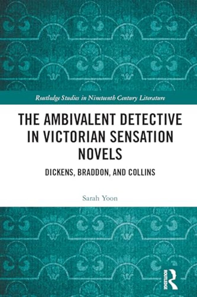 The Ambivalent Detective in Victorian Sensation Novels