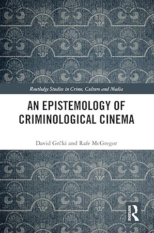 An Epistemology of Criminological Cinema