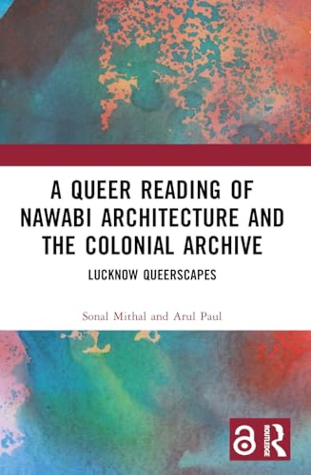 A Queer Reading of Nawabi Architecture and the Colonial Archive