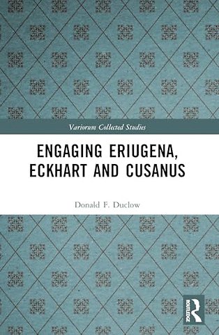 Engaging Eriugena, Eckhart and Cusanus