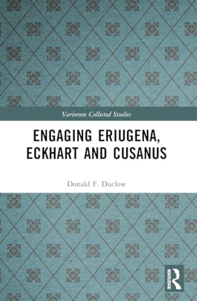 Engaging Eriugena, Eckhart and Cusanus