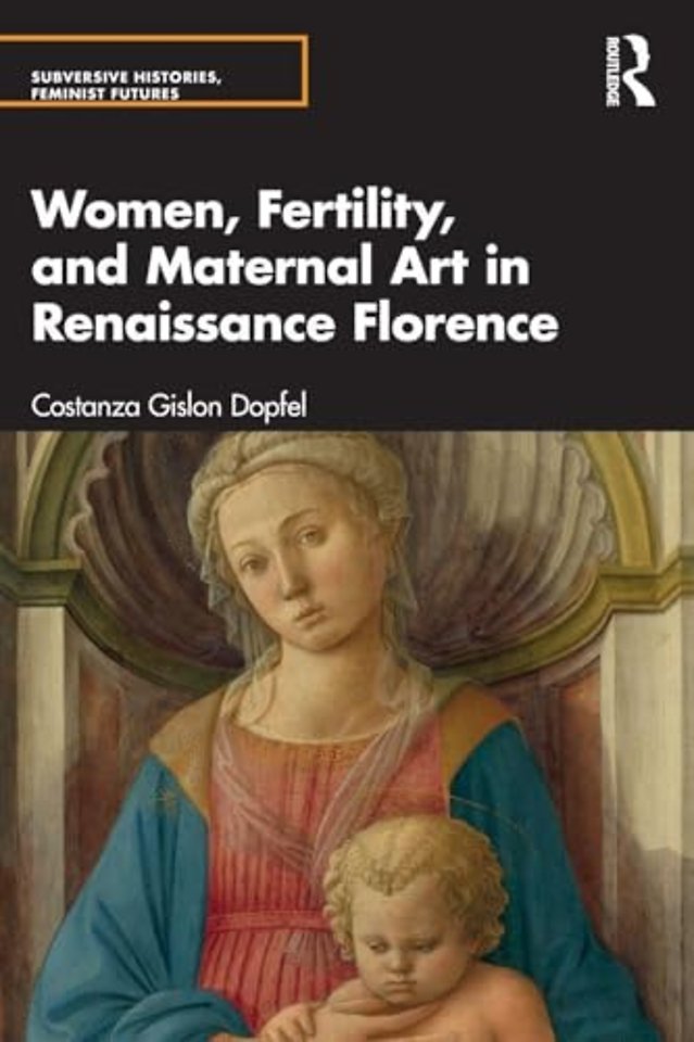 Women, Fertility, and Maternal Art in Renaissance Florence