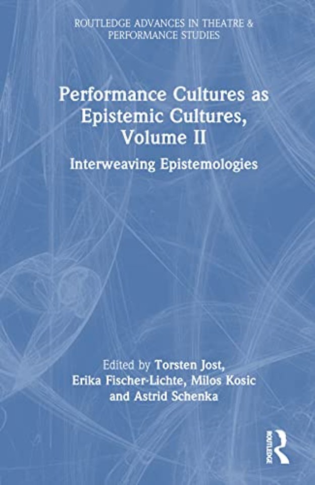 Performance Cultures as Epistemic Cultures, Volume II