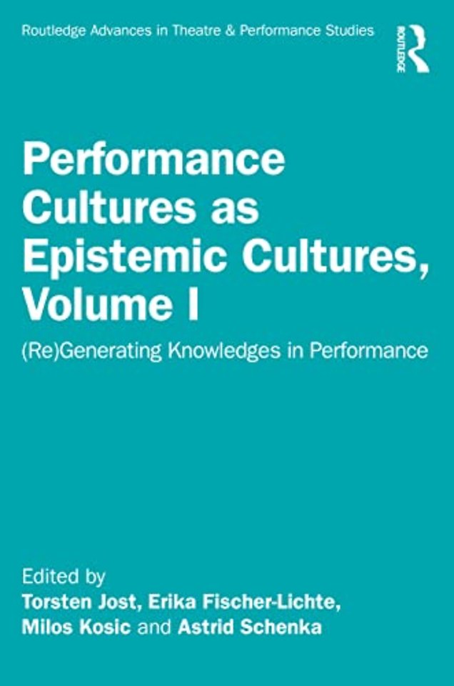 Performance Cultures as Epistemic Cultures, Volume I