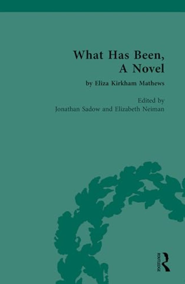 What Has Been, A Novel by Eliza Kirkham Mathews